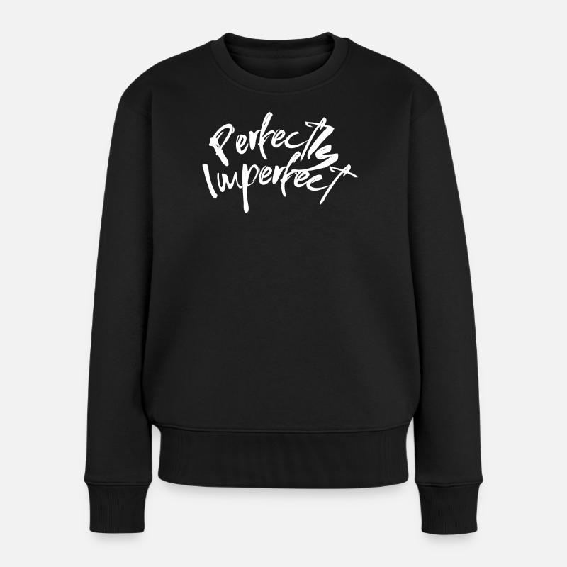 perfectly imperfect lettering spruch - Frauen Premium Bio Pullover - Schwarz
