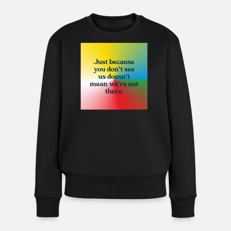 Juste parce que vous ne nous voyez pas - Pull Premium bio Femme - noir