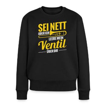 Sei Nett Oder Ich Leere Mein Ventil Posaune - Frauen Premium Bio Pullover - Schwarz - Vorne - Julia (174cm)