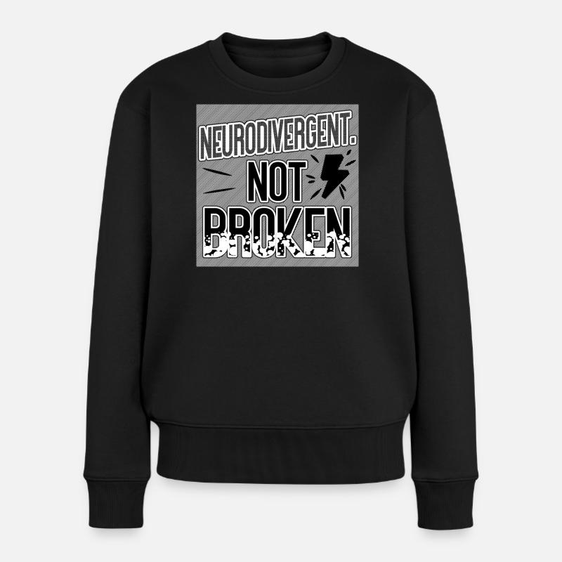 Neurodivergent Not Broken – Neurodiversity Pride - Women's Premium Organic Jumper - black