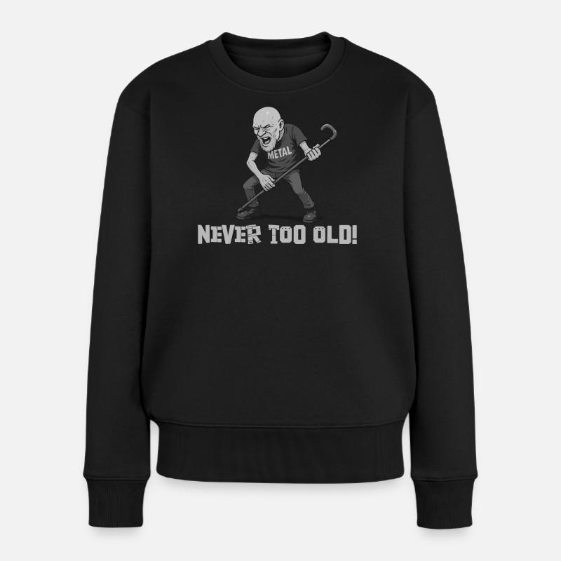 Never too old – (Metal-Opa) - Frauen Premium Bio Pullover - Schwarz
