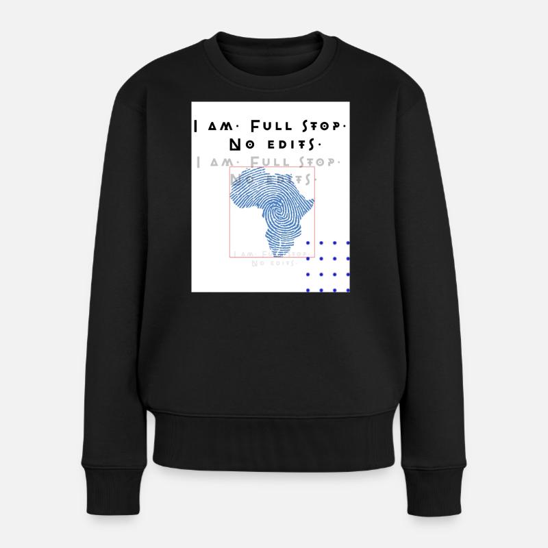 I am.Full stop.No edits - Frauen Premium Bio Pullover - Schwarz