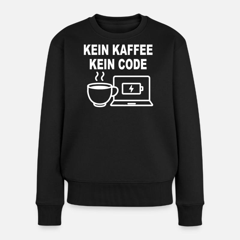 Kein Kaffee Kein Code – Funny Programmer Design - Women's Premium Organic Jumper - black