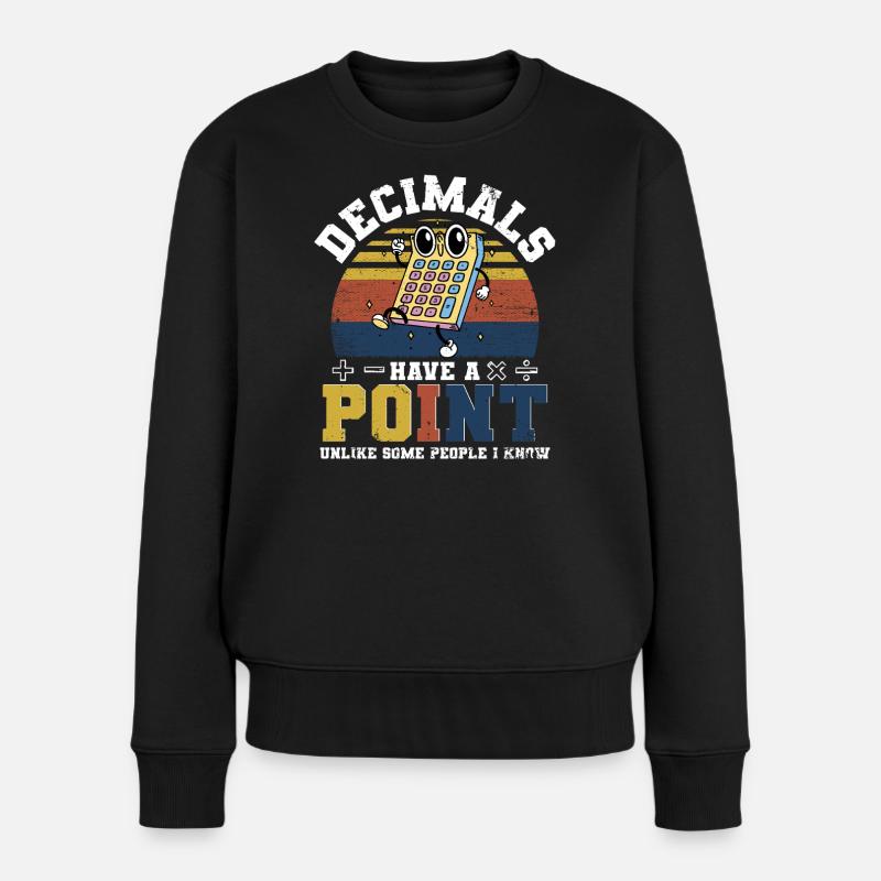 Mathe Mathelehrer Decimals Have A Point - Frauen Premium Bio Pullover - Schwarz