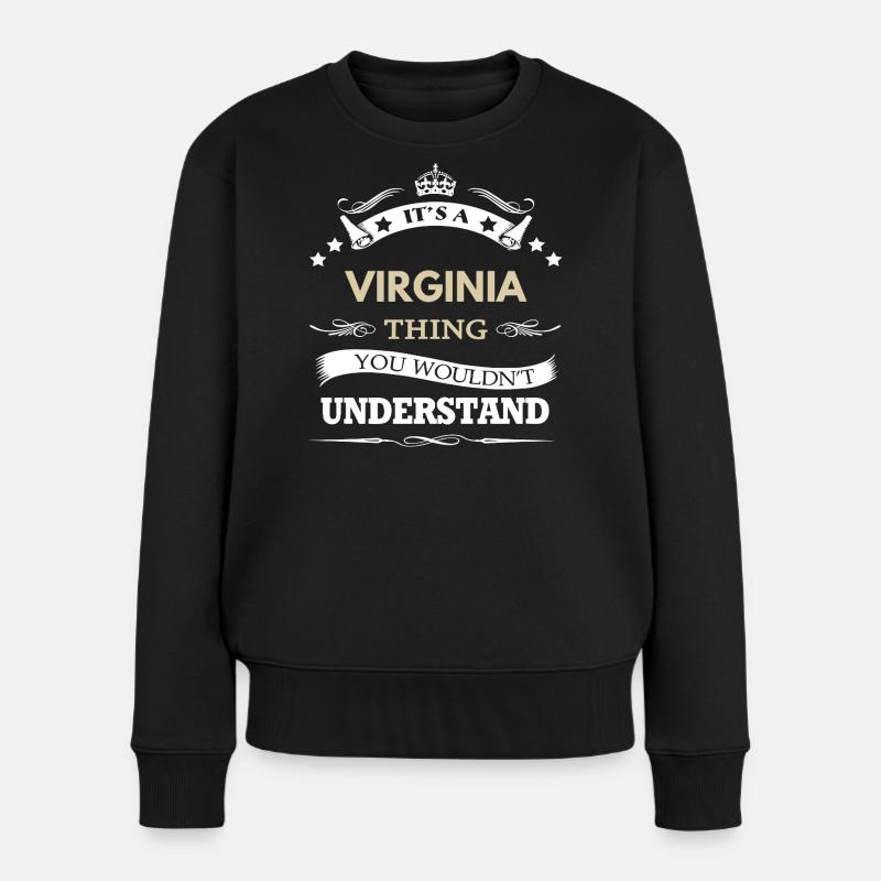 Es ist eine Virginia-Sache, die Sie nicht verstehen würden - Frauen Premium Bio Pullover - Schwarz