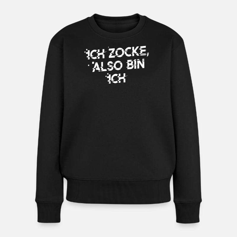ICH ZOCKE ALSO BIN ICH! Lustiges Statement - Frauen Premium Bio Pullover - Schwarz