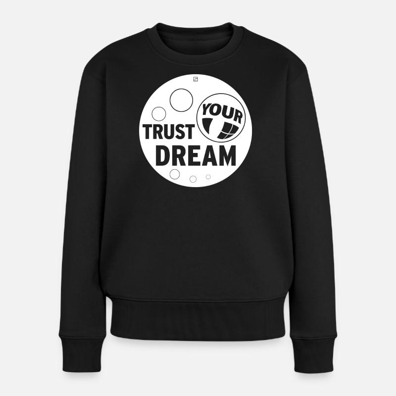 TRUST YOUR DREAM - Frauen Premium Bio Pullover - Schwarz