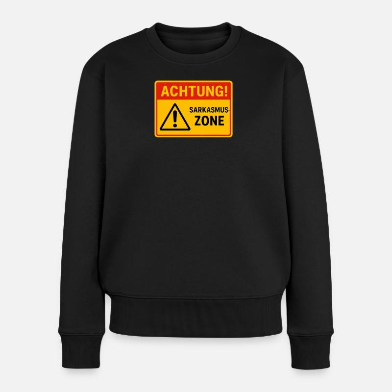 Achtung! Sarkasmus-Zone - Frauen Premium Bio Pullover - Schwarz