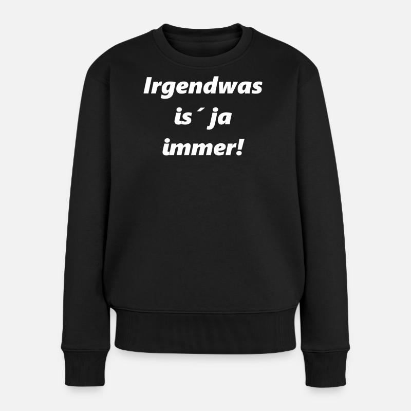 Irgendwas ist ja immer – Bold Retro Typo - Frauen Premium Bio Pullover - Schwarz