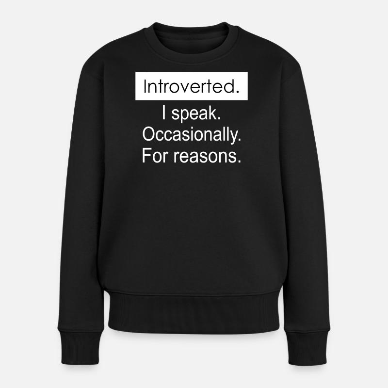 Introverti. Je parle parfois pour des raisons. - Pull Premium bio Femme - noir