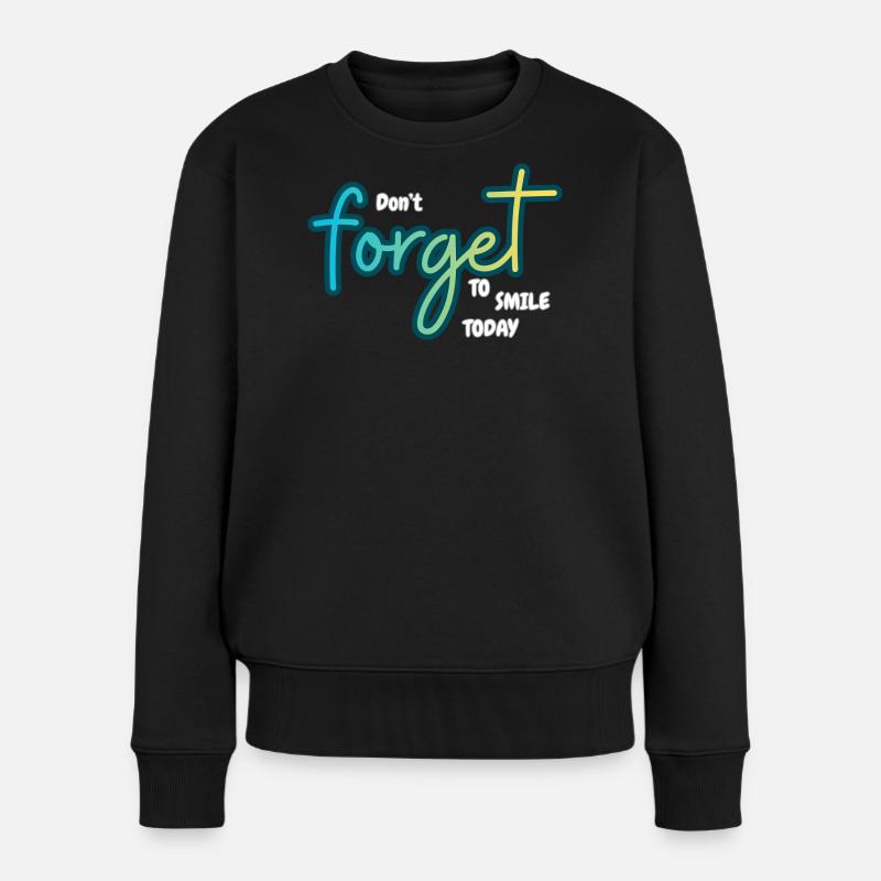 Don't forget to smile today - Frauen Premium Bio Pullover - Schwarz