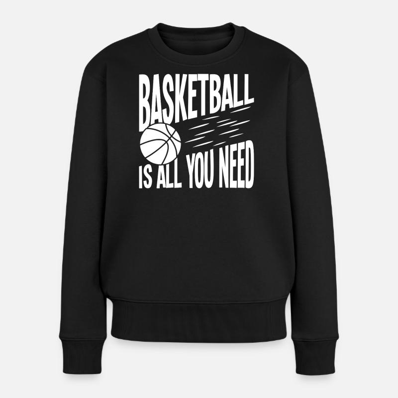 Basketball Ist Alles Was Du Brauchst - Frauen Premium Bio Pullover - Schwarz
