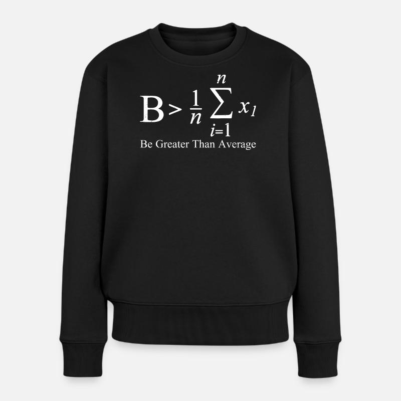 Be Greater Than Average - Frauen Premium Bio Pullover - Schwarz