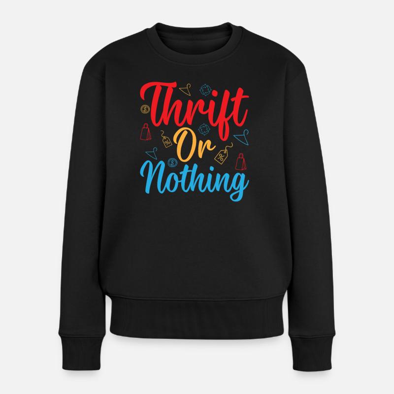 Thrift Shopper Thrift Or Nothing Thrift Store - Frauen Premium Bio Pullover - Schwarz
