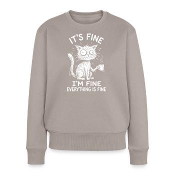 It's Fine I'm Fine Everything is Fine Katzen - Frauen Premium Bio Pullover - Taupe - Vorne - Julia (174cm)