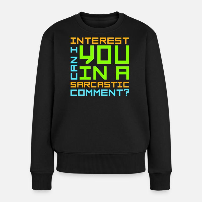 Can I Interest You In A Sarcastic Comment Lustig - Women's Premium Organic Jumper - black