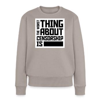The Worst Thing About Censorship Is Lustig Ironie - Frauen Premium Bio Pullover - Taupe - Vorne - Julia (174cm)