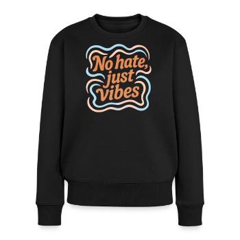 No Hate Just Vibes – Positive Vibes Statement - Frauen Premium Bio Pullover - Schwarz - Vorne - Julia (174cm)