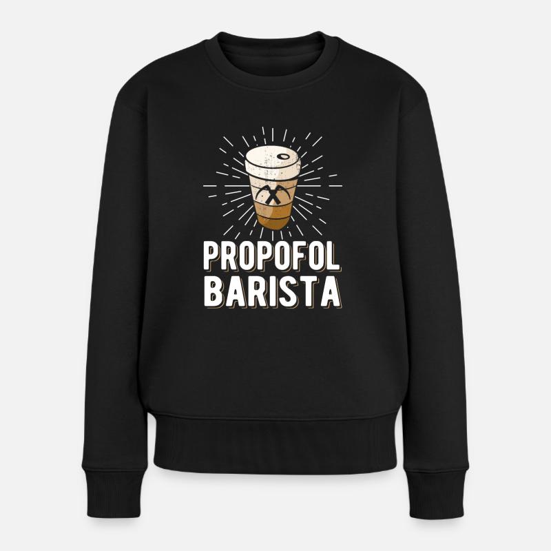 Propofol Barista - Laryngoskop Narkose Anästhesie - Frauen Premium Bio Pullover - Schwarz