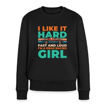 Ich Mag Es Hart Schnell Und Laut Ich Bin Ein Drag - Frauen Premium Bio Pullover - Schwarz - Vorne - Julia (174cm)