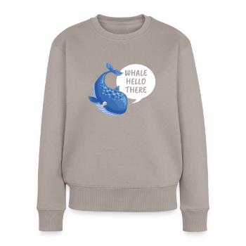 Whale Hello There For All Whale Lover And - Women's Premium Organic Jumper - taupe - Front - Julia (174cm)