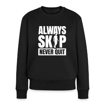 Always Skip Never Quit Für Alle Rope Jumping Fans - Frauen Premium Bio Pullover - Schwarz - Vorne - Julia (174cm)