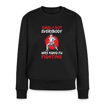 Sicherlich War Nicht Jeder Kung Fu Fighting For - Frauen Premium Bio Pullover - Schwarz - Vorne - Julia (174cm)