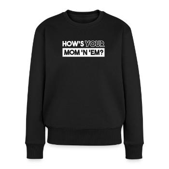 Wie Geht Es Deiner Mutter Und Deinen Müttern? - Frauen Premium Bio Pullover - Schwarz - Vorne - Julia (174cm)