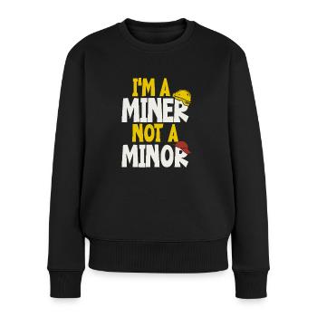 Ich Bin Ein Bergmann, Kein Minderjähriger - Frauen Premium Bio Pullover - Schwarz - Vorne - Julia (174cm)