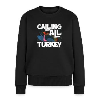 Calling All Turkey Fun Thanksgiving Design - Frauen Premium Bio Pullover - Schwarz - Vorne - Julia (174cm)