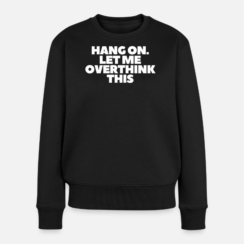 Hang on Let me overthink this - Pull Premium bio Femme - noir