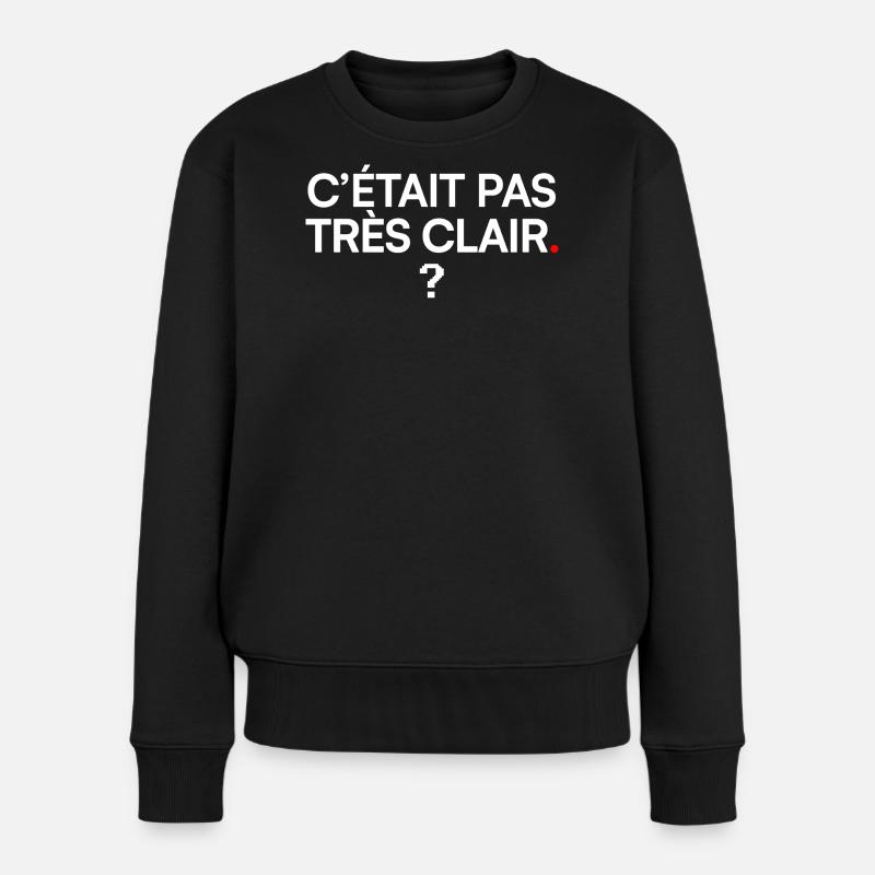 C’ÉTAIT PAS TRÈS CLAIR | Humour bureau - Pull Premium bio Femme - noir