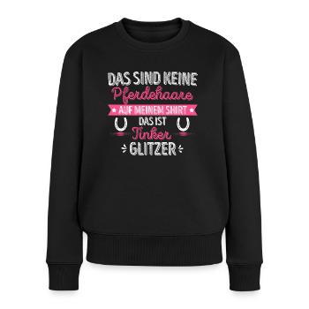 Tinker Pferd Glitzer lustiger Reiterspruch - Frauen Premium Bio Pullover - Schwarz - Vorne - Julia (174cm)