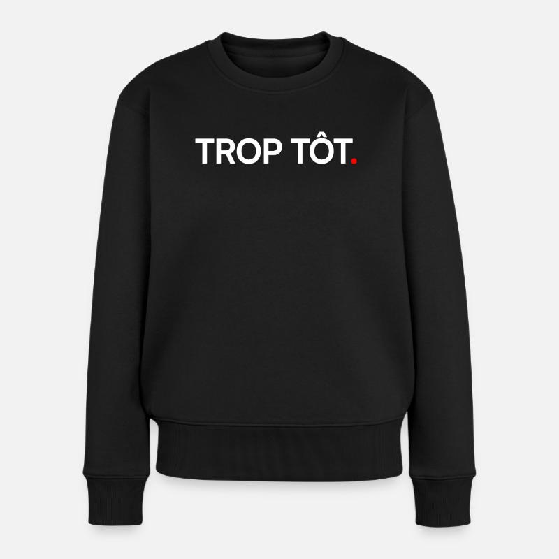 Trop tôt humour attitude moderne - Pull Premium bio Femme - noir