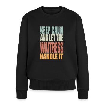 Keep Calm Bedienung Spruch Bedienung Geschenk - Frauen Premium Bio Pullover - Schwarz - Vorne - Julia (174cm)