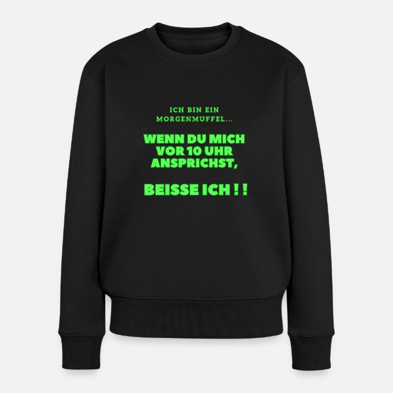 Ich bin ein Morgenmuffel... - Frauen Premium Bio Pullover - Schwarz