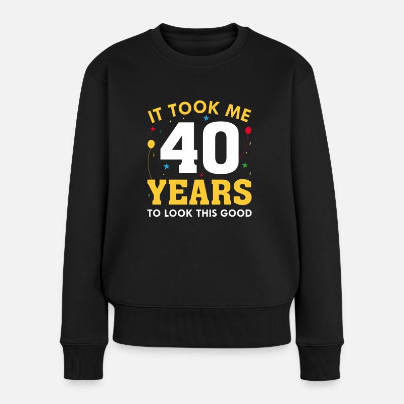 Ich brauchte 40 Jahre, um so gut auszusehen - Frauen Premium Bio Pullover - Schwarz