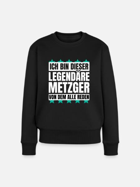 Ich bin dieser legendäre Metzger - Frauen Premium Bio Pullover - Schwarz