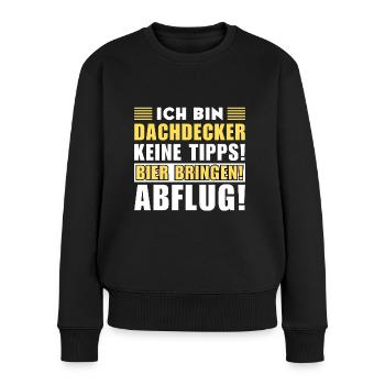 Ich bin Dachdecker - Keine Tipps! Bier bringen - Frauen Premium Bio Pullover - Schwarz - Vorne - Julia (174cm)