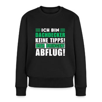 Ich bin Dachdecker - Keine Tipps! Bier bringen - Frauen Premium Bio Pullover - Schwarz - Vorne - Julia (174cm)