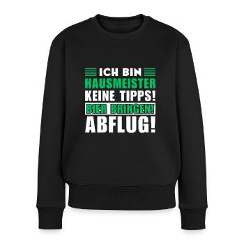 Ich bin Hausmeister - Keine Tipps! Bier bringen - Frauen Premium Bio Pullover - Schwarz - Vorne - Julia (174cm)