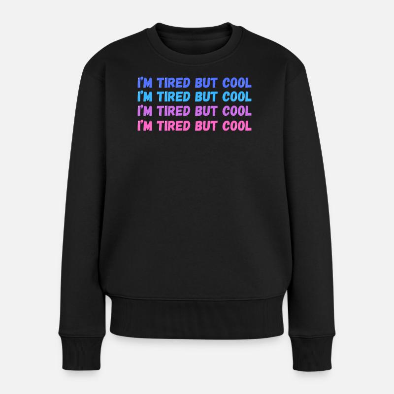 Sentimental Tired But Cool Inschrift - Frauen Premium Bio Pullover - Schwarz
