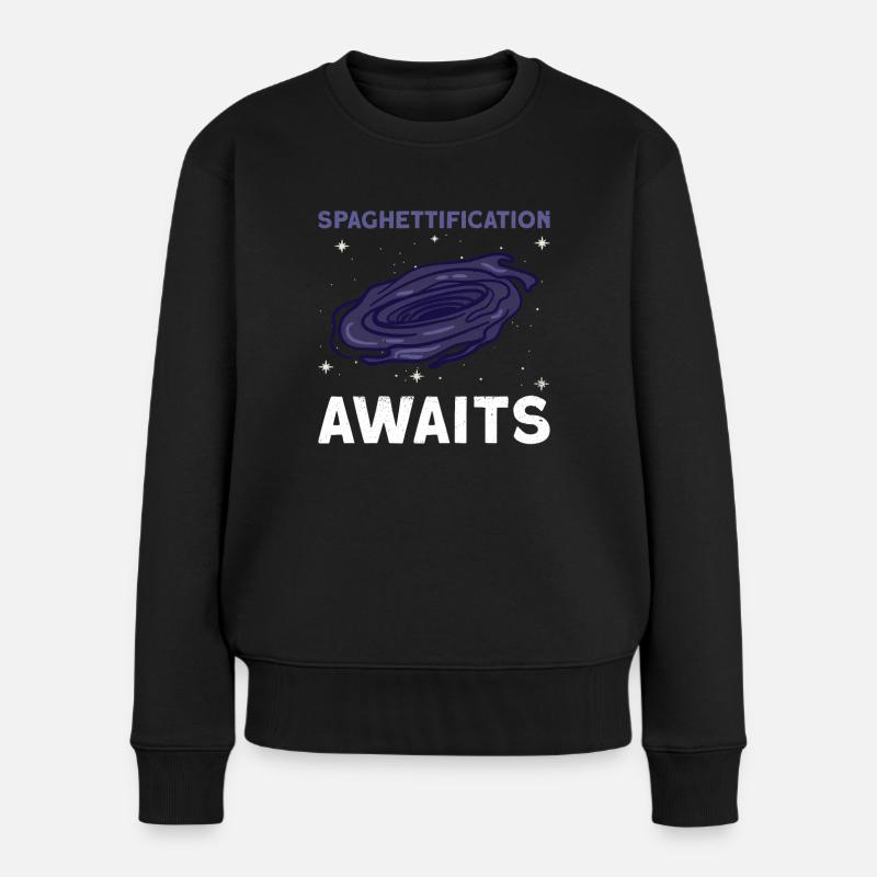 Spaghettification Awaits - Schwarzes Loch Astronom - Frauen Premium Bio Pullover - Schwarz