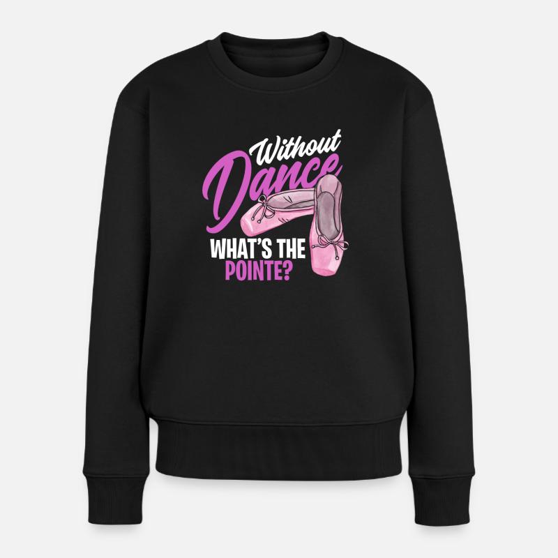 Ballett Spitzentanz En Pointe Wortspiel - Frauen Premium Bio Pullover - Schwarz