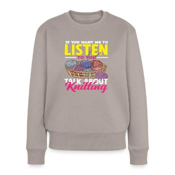Hör Mir Zu Sprechen Über Stricken - Frauen Premium Bio Pullover - Taupe - Vorne - Julia (174cm)