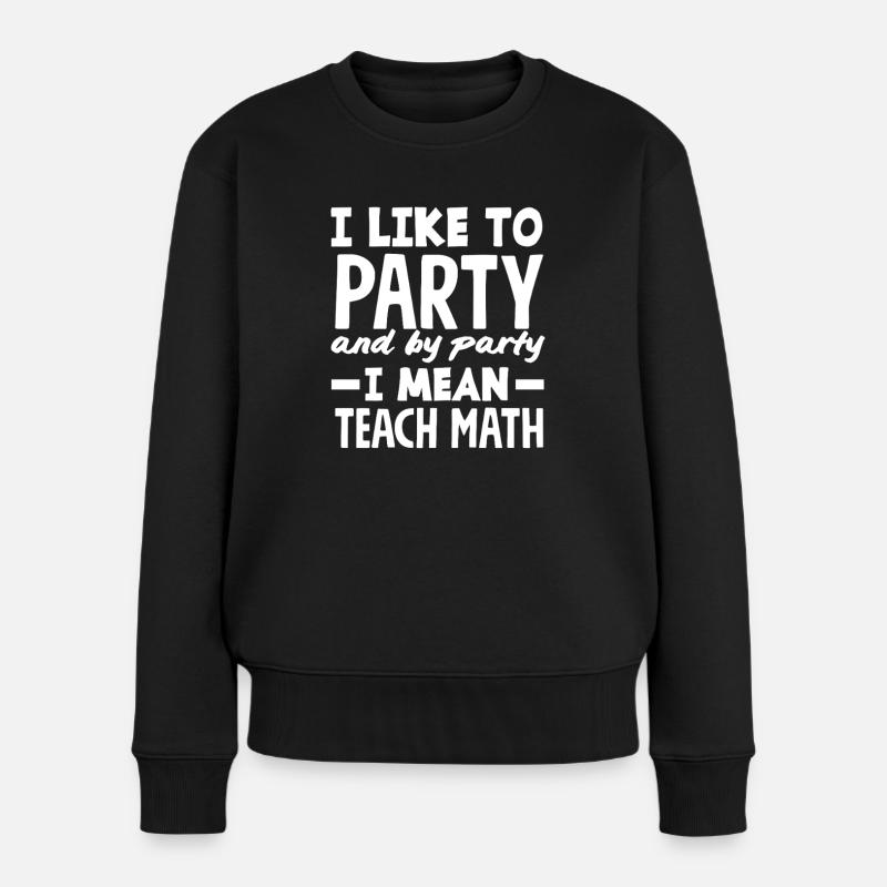Mathe Lehrer Mathematik Geschenk - Frauen Premium Bio Pullover - Schwarz