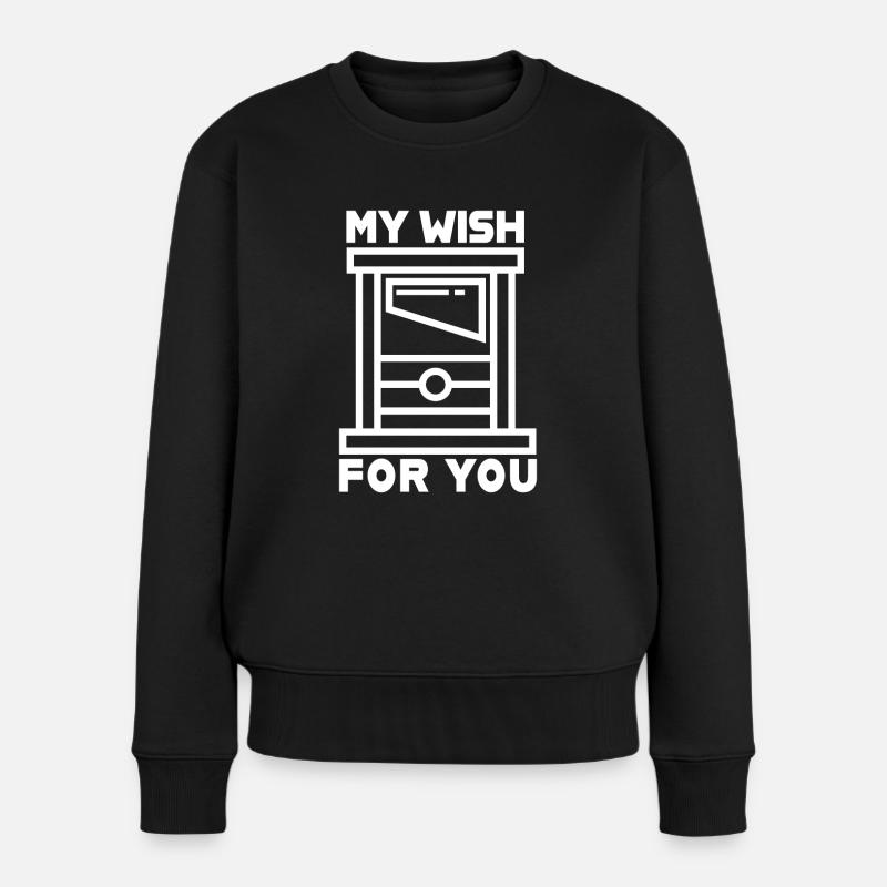 My Wish for you - Spruch Sarkasmus Guillotine - Frauen Premium Bio Pullover - Schwarz