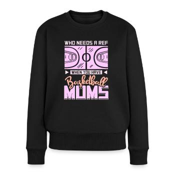 Who Needs A Ref When You Have Basketball Moms - Frauen Premium Bio Pullover - Schwarz - Vorne - Julia (174cm)