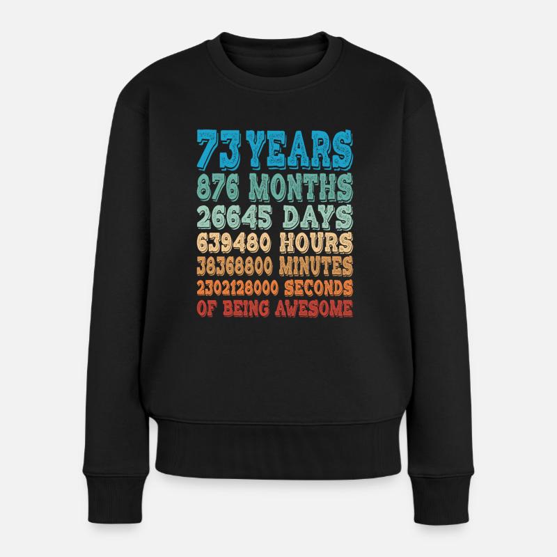 73 Years Months Days Being Awesome 73. Geburtstag - Frauen Premium Bio Pullover - Schwarz