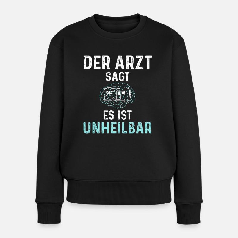 Der Arzt Sagt Es Ist Unheilbar Camping - Camping - Frauen Premium Bio Pullover - Schwarz